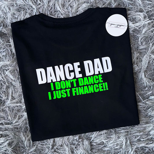 Personalised Dance Dad I Don't Dance I Just Finance T-Shirt