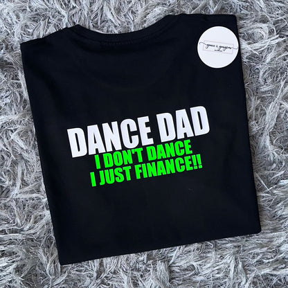 Personalised Dance Dad I Don't Dance I Just Finance T-Shirt