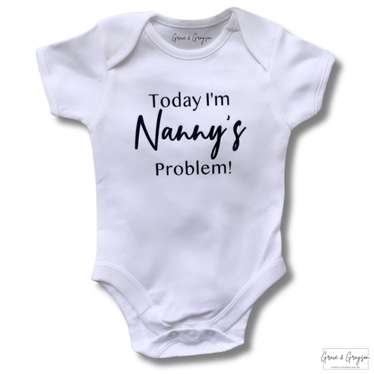 Personalised Today I'm Nanny's problem Baby Vest